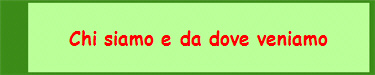 Chi siamo e da dove veniamo